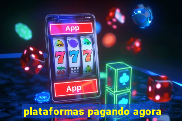 plataformas pagando agora